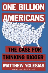 book cover of "one billion americans" by matthew yglesias